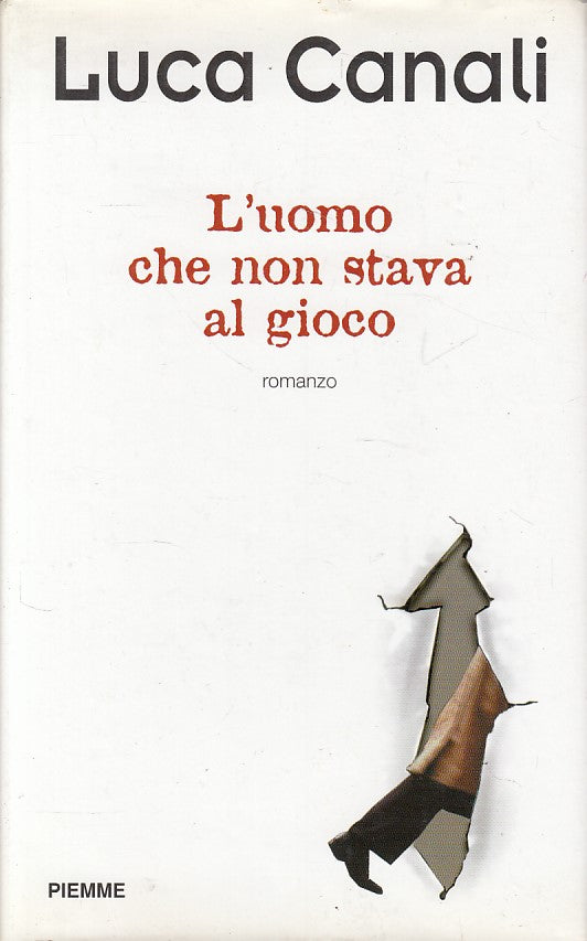 L'UOMO CHE NON STAVA AL GIOCO - CANALI - PIEMME --- 1998 - CS - ZDS476