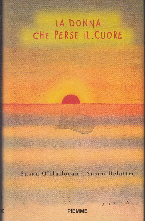 LA DONNA CHE PERSE IL CUORE - O'HALLORAN DELATTRE - PIEMME - CS - JXS41