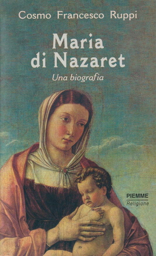 Maria di Nazaret Biografia - Cosmo Francesco Ruppi - Piemme Religione - JXS191