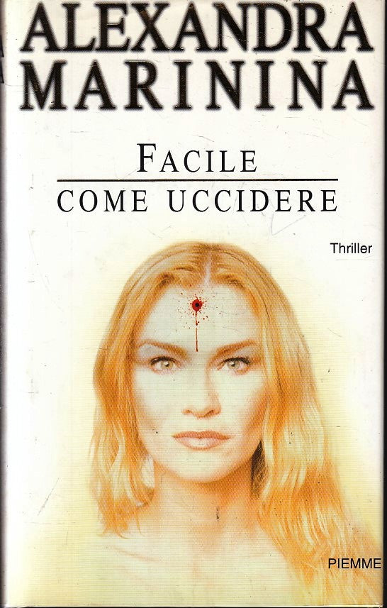 LG- FACILE COME UCCIDERE - ALEXANDRA MARININA- PIEMME-- 1a ED.- 2004- CS- YFS428