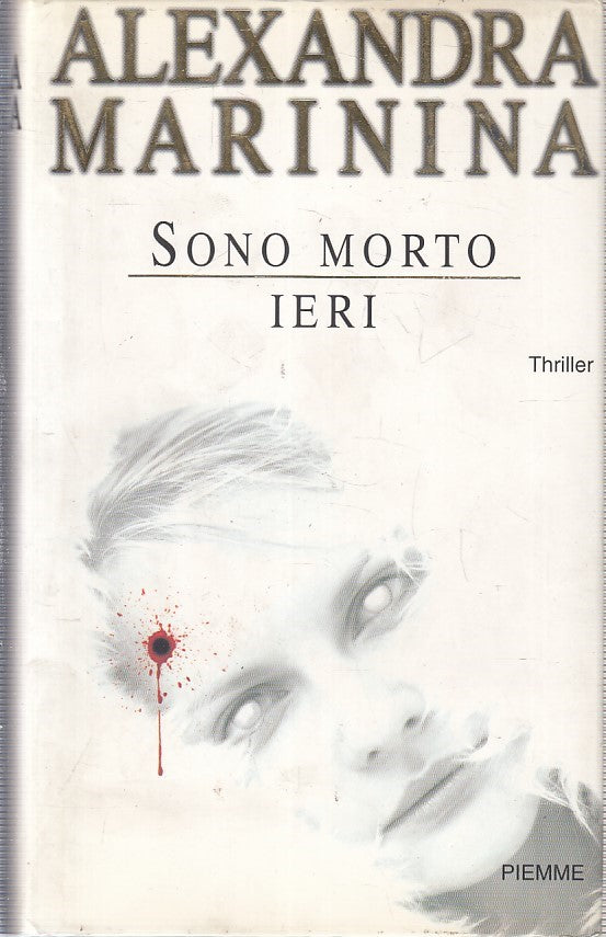 LG- SONO MORTO IERI - ALEXANDRA MARININA - PIEMME -- 1a ED. - 2003 - CS- YFS407