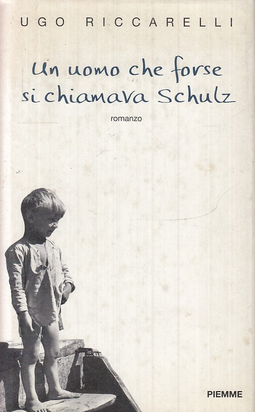 LN2- L'UOMO CHE FORSE SI CHIAMAVA SCHULZ - UGO RICCARELLI - PIEMME - CS - JXS13