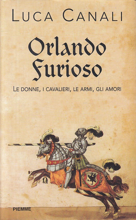 LN- ORLANDO FURIOSO DONNE CAVALIERI ARMI AMORI -- PIEMME --- 1998 - CS - YFS185