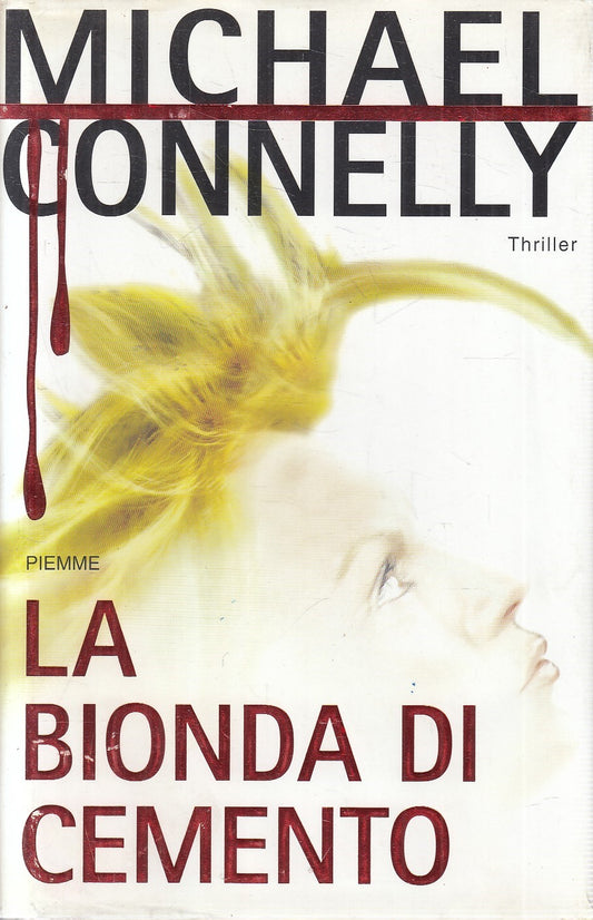 LN2- LA BIONDA DI CEMENTO - MICHAEL CONNELLY - PIEMME THRILLER - CS - JXS287