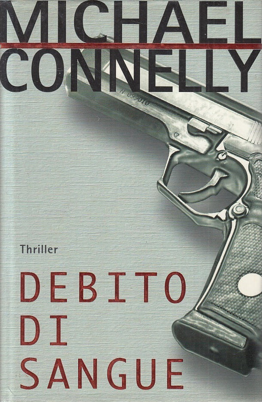 LN2- DEBITO DI SANGUE - CONNELLY - PIEMME THRILLER - CS - JXS173