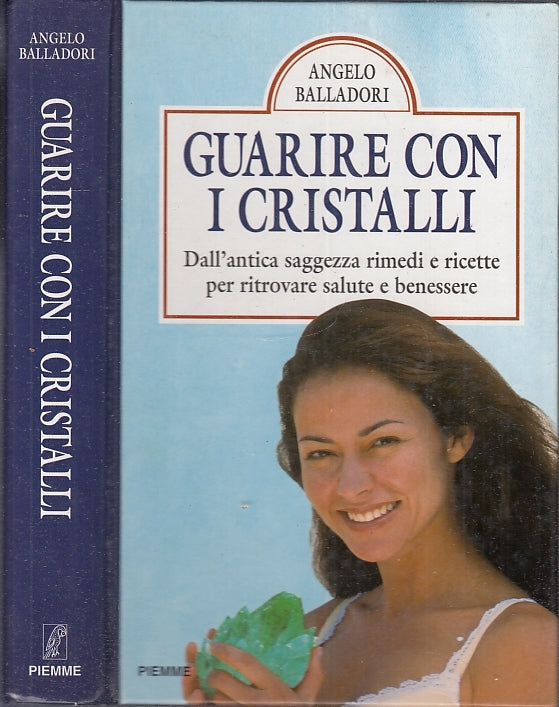 LZ- GUARIRE CON I CRISTALLI - ANGELO BALLADORI - PIEMME-- 1a ED.- 1998- C- XFS66