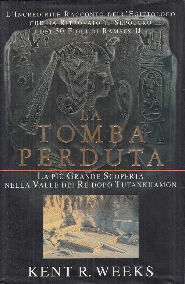 La tomba perduta Valle dei Re Tutankhamon- Kent R. Weeks- Piemme- 1a ed.- ZFS126