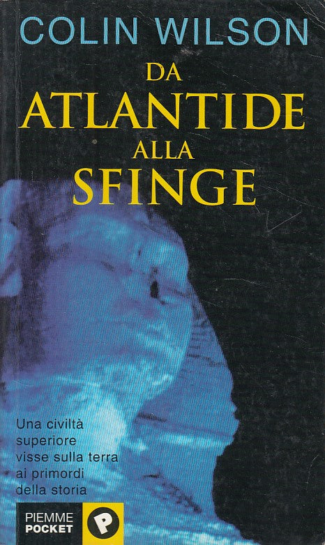 LS- DA ATLANTIDE ALLA SFINGE - COLIN WILSON - PIEMME --- 1999 - B - YFS213