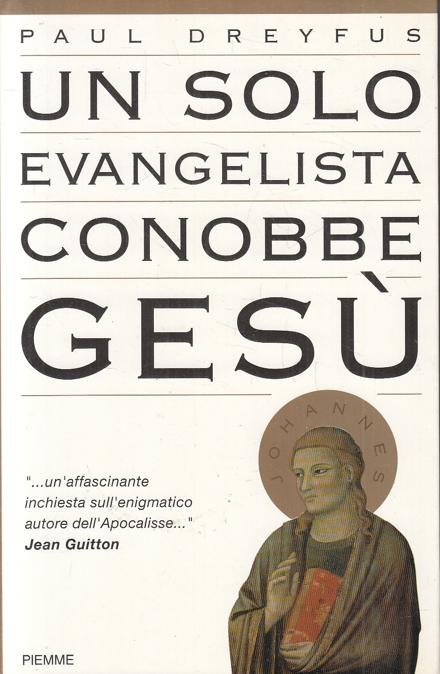 LN- UN SOLO EVANGELISTA CONOBBE GESU' - PAUL DREYFUS - PIEMME--- 1999- B- YFS255