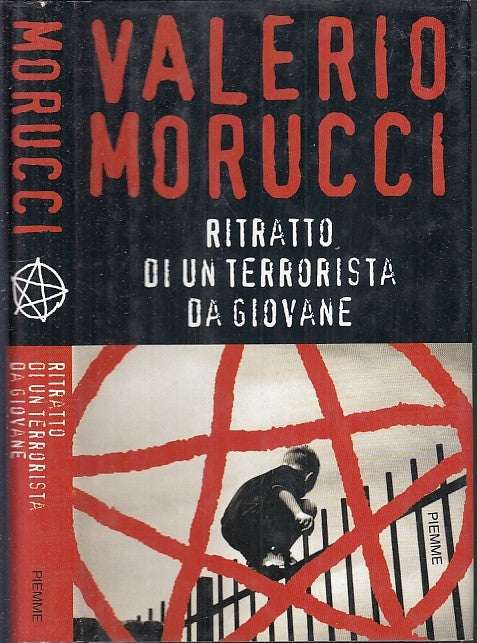 LS- RITRATTO DI UN TERRORISTA GIOVANE- MORUCCI- PIEMME-- 1a ED.- 1999- CS- XFS59