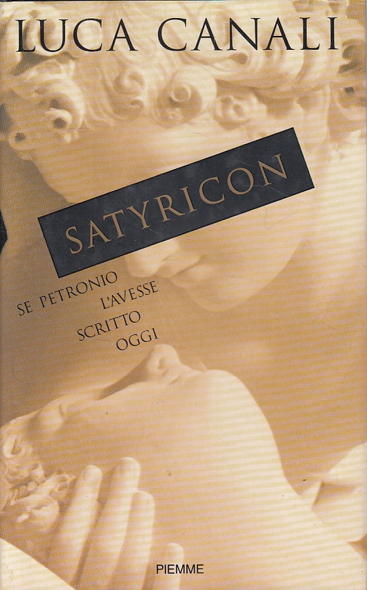 LS- SATYRICON SE PETRONIO L'AVESSE SCRITTO OGGI -- PIEMME --- 1999 - CS - YDS180