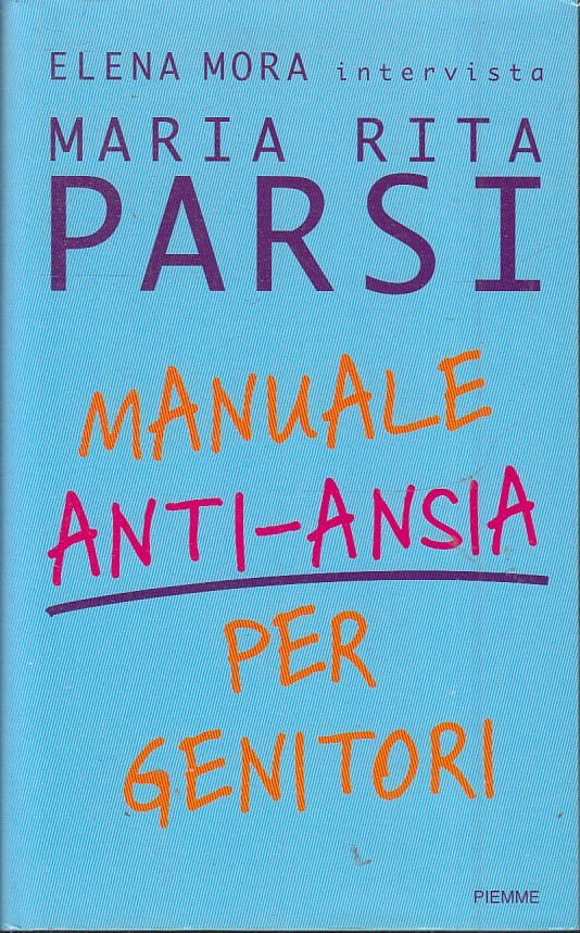 LN2- MANUALE ANTI-ANSIA PER GENITORI - MORA MARIA RITA PARISI- PIEMME- CS- JXS51