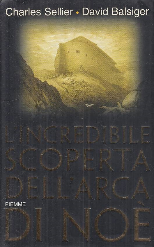 L'incredibile scoperta dell'Arca di Noe' - Sellier Balsiger - Piemme- 1a- ZFS126