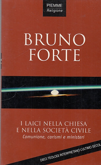 LD- I LAICI NELLA CHIESA E SOCIETA' CIVILE- FORTE - PIEMME --- 2000 - B - YDS587