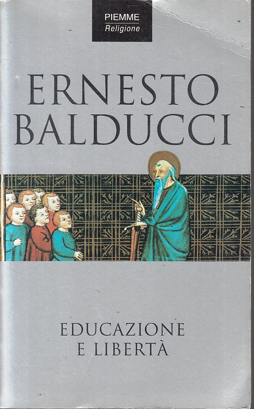 LD- EDUCAZIONE E LIBERTA'- ERNESTO BALDUCCI- PIEMME- RELIGIONE-- 2000- B- ZFS165