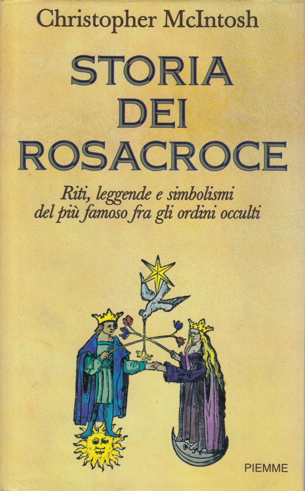 Storia dei Rosacroce Riti Leggende- Christopher McIntosh- Piemme- 1a ed.- ZFS179