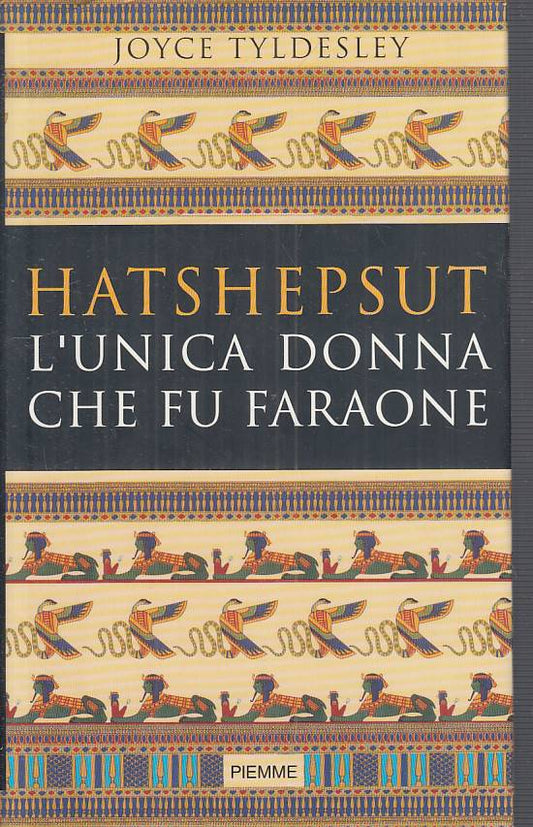 LS- HATSHEPSUT UNICA DONNA CHE FU FARAONE- TYLDESLEY- PIEMME--- 2000- CS- ZFS432