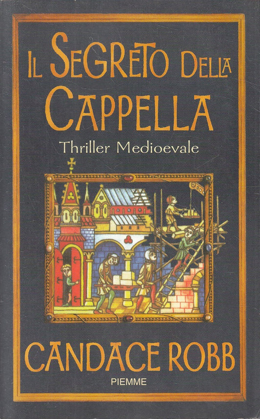 LN2- IL SEGRETO DELLA CAPPELLA - CANDACE ROBB - PIEMME THRILLER - B - JXS200