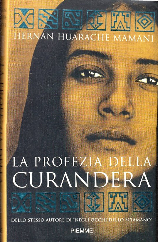 La profezia di Curandera - Hernan Huarache Mamani - Piemme - JXS50