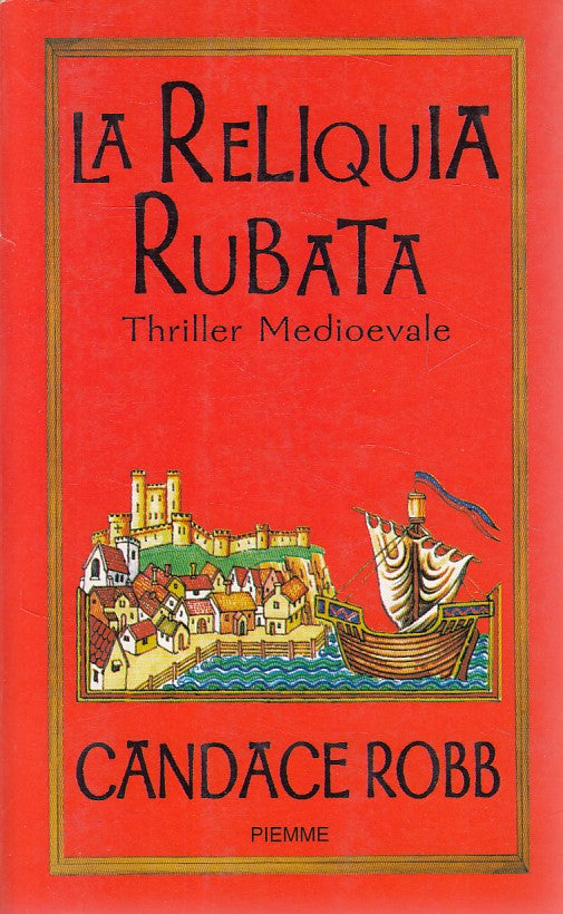 LN- LA RELIQUIA RUBATA - CANDACE ROBB - PIEMME -- 1a ED. - 2001 - B - ZDS290