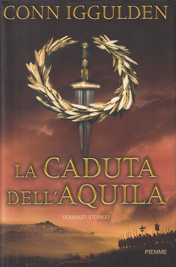 LN- LA CADUTA DELL'AQUILA - IGGULDEN - PIEMME -- 1a ED. - 2006 - CS - ZDS284