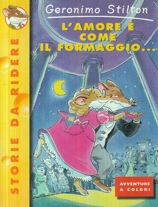 LN2- GERONIMO STILTON L'AMORE E' COME IL FORMAGGIO - PIEMME JUNIOR - B - JXS254