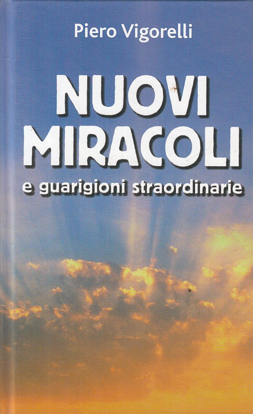 LS- NUOVI MIRACOLI E GUARIGIONI STRAORDINARIE -- PIEMME --- 2003 - C - ZFS291