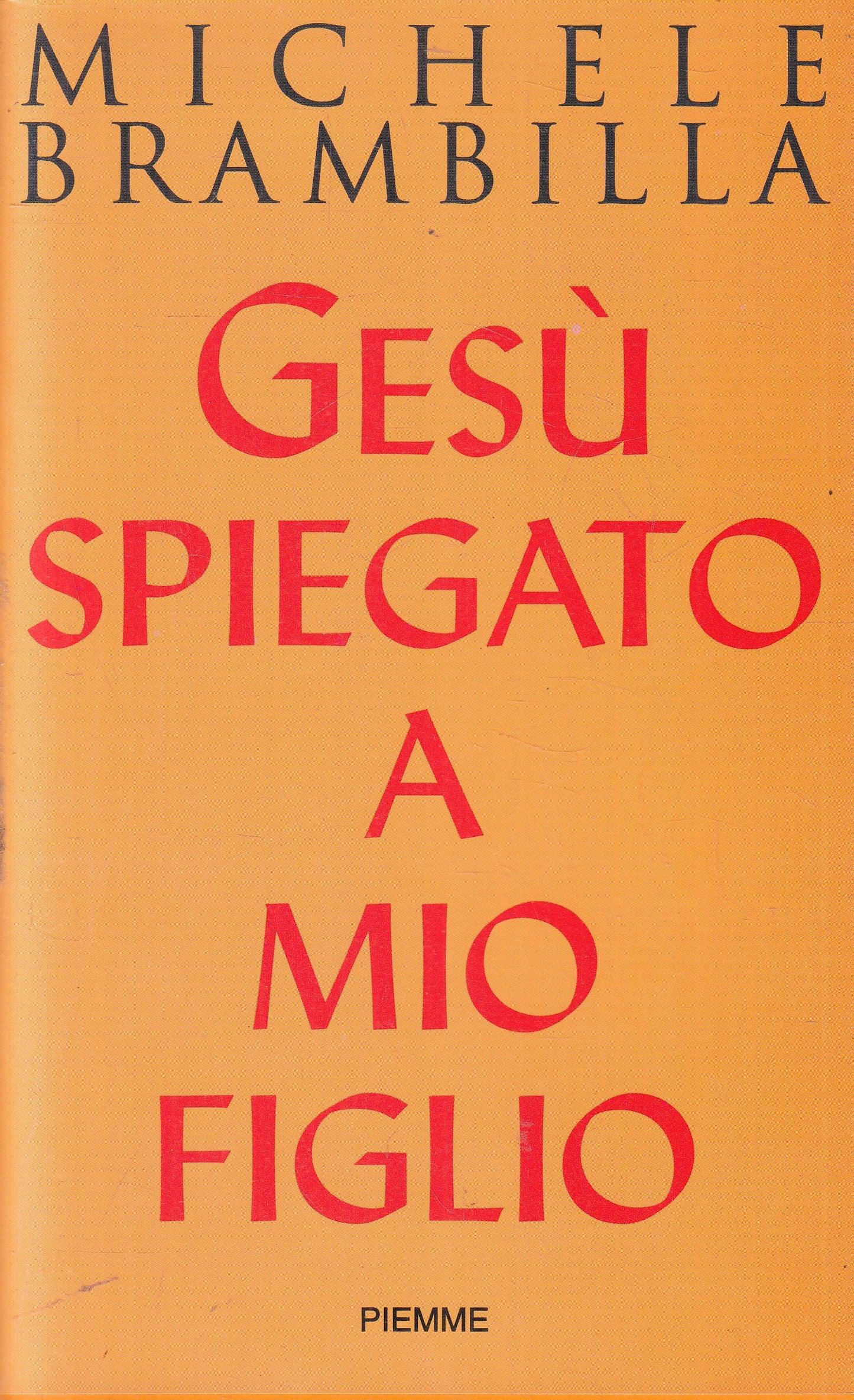 LD- GESU' SPIEGATO A MIO FIGLIO - MICHELE BRAMBILLA - PIEMME--- 2003- BS- YFS959