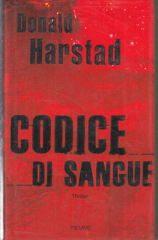 CODICE DI SANGUE - DONALD HARSTAD - PIEMME - CS- JXS80