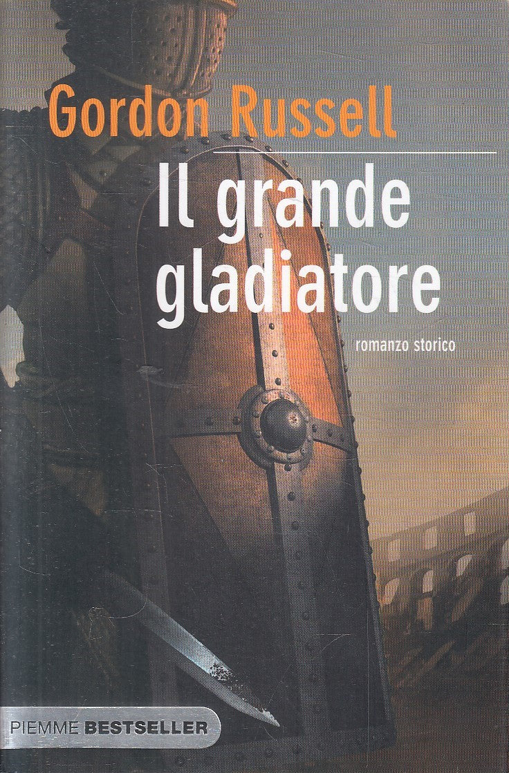 IL GRANDE GLADIATORE - GORDON RUSSELL - PIEMME BESTSELLER  - B - JXS294