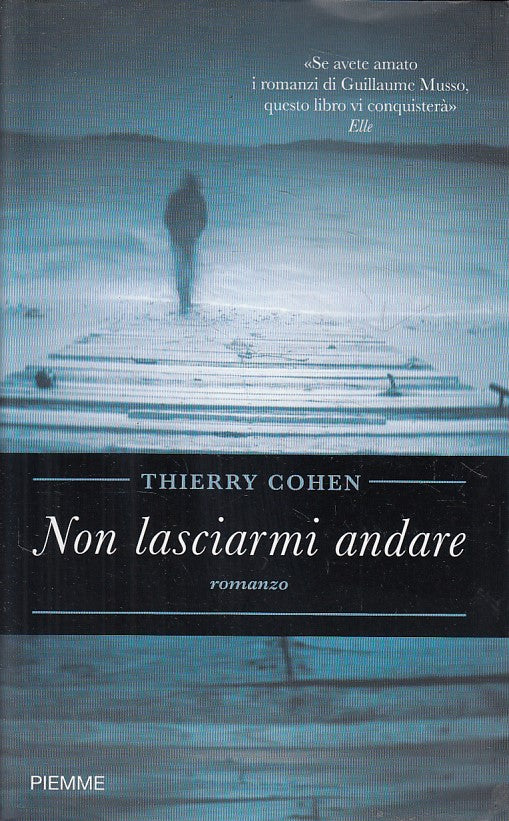 NON LASCIARMI ANDARE - THIERRY COHEN - PIEMME --- 2008 - BS - ZFS485