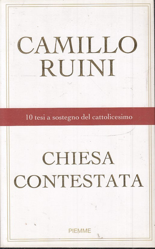 CHIESA CONTESTATA CATTOLICESIMO - CAMILLO RUINI - PIEMME - B - JXS47