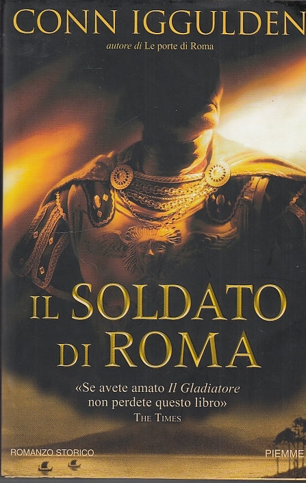 LN- IL SOLDATO DI ROMA - CONN IGGULDEN - PIEMME --- 2004 - CS - YDS408