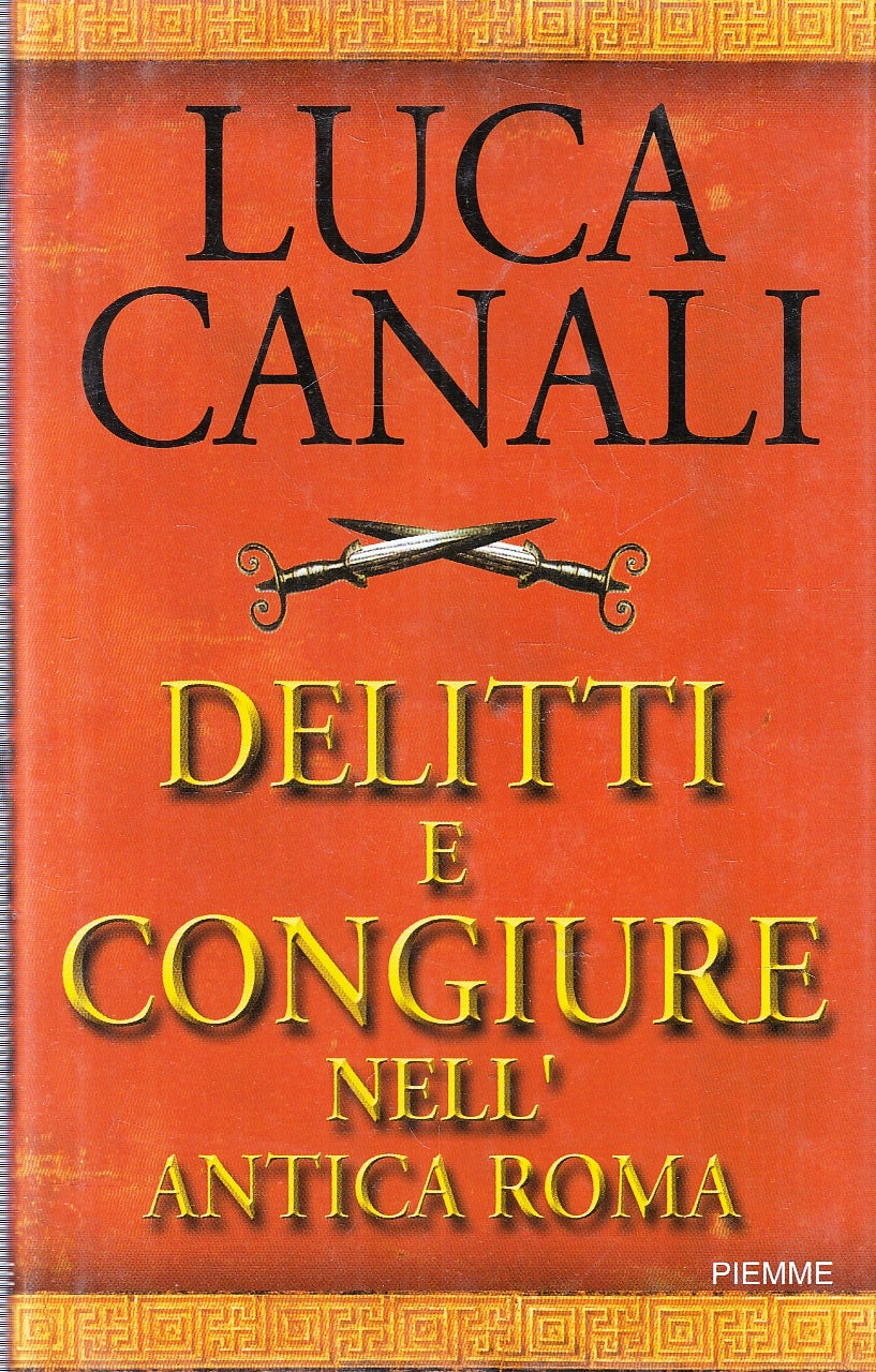 LN- DELITTI E CONGIURE NELL'ANTICA ROMA- LUCA CANALI- PIEMME--- 2002- CS- YFS253