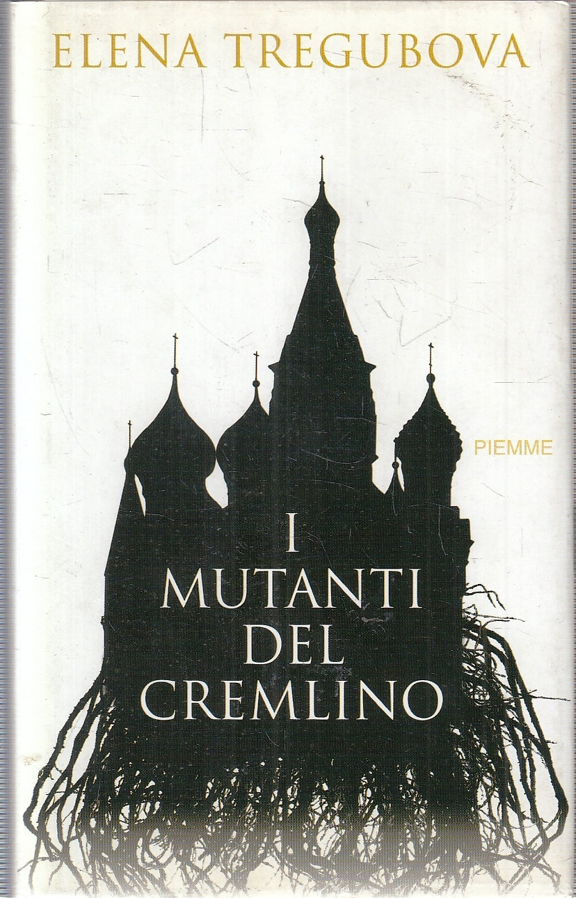 LN- I MUTANTI DEL CREMLINO - ELENA TREGUBOVA - PIEMME --- 2005 - CS - YFS201