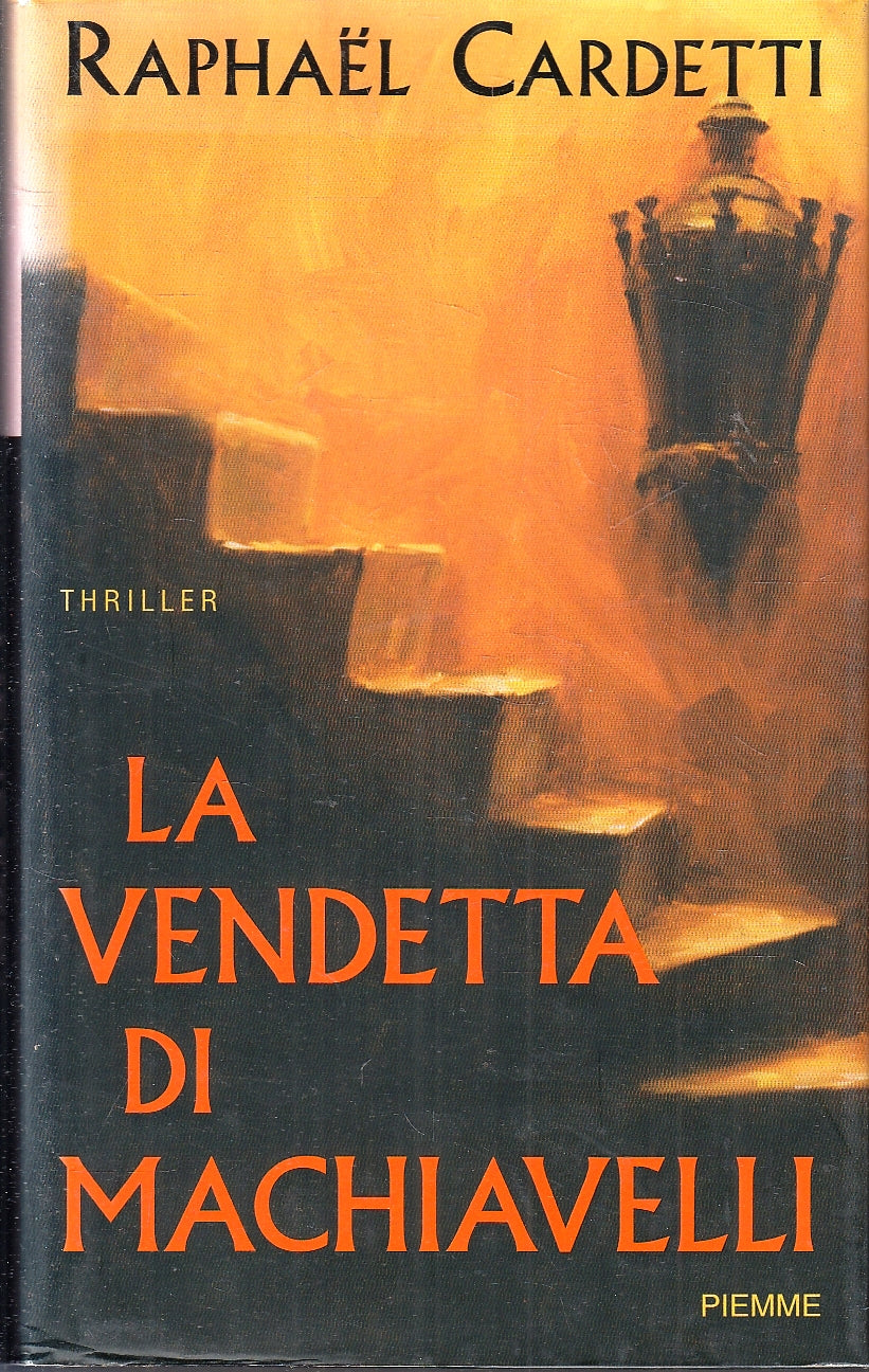 LN- LA VENDETTA DI MACHIAVELLI - RAPHAEL CARDETTI - PIEMME --- 2005 - CS- YFS199