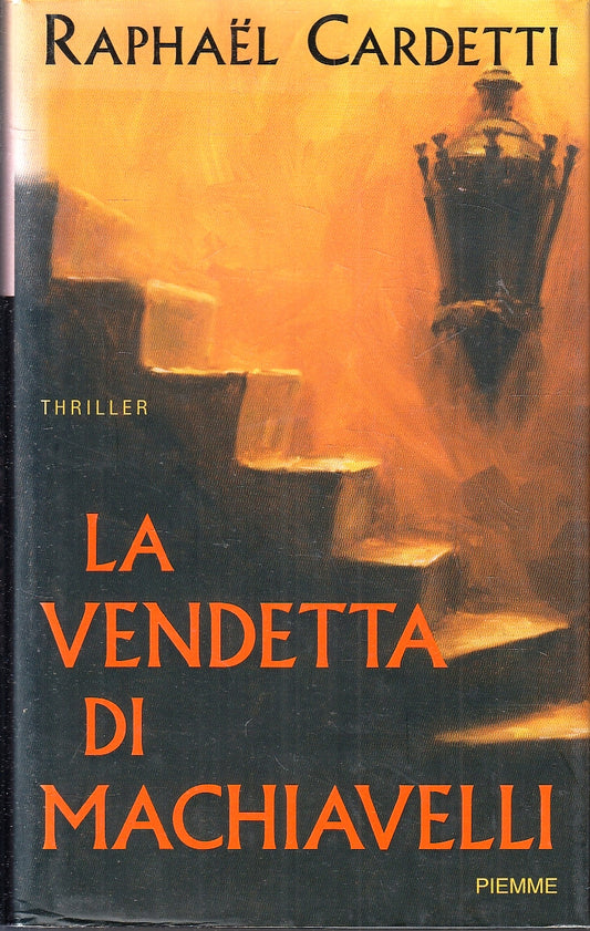 LN- LA VENDETTA DI MACHIAVELLI - RAPHAEL CARDETTI - PIEMME --- 2005 - CS- YFS199