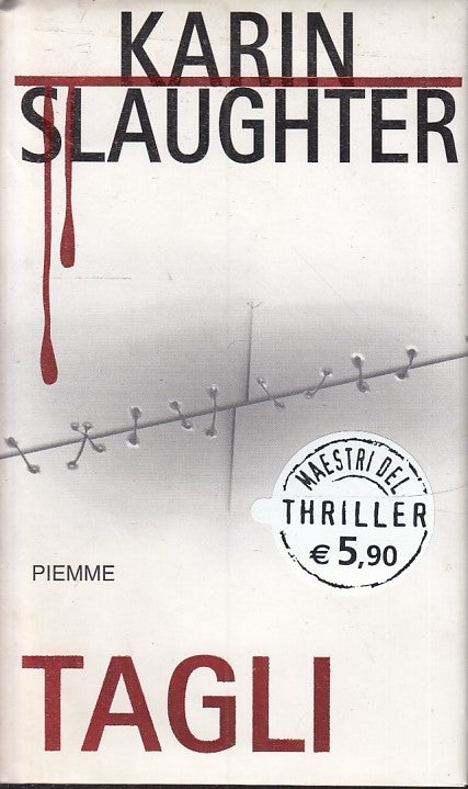 LN2- TAGLI - KARIN SLAUGHTER - PIEMME - MAESTRI THRILLER 60 -- 2006 - CS - JXS30