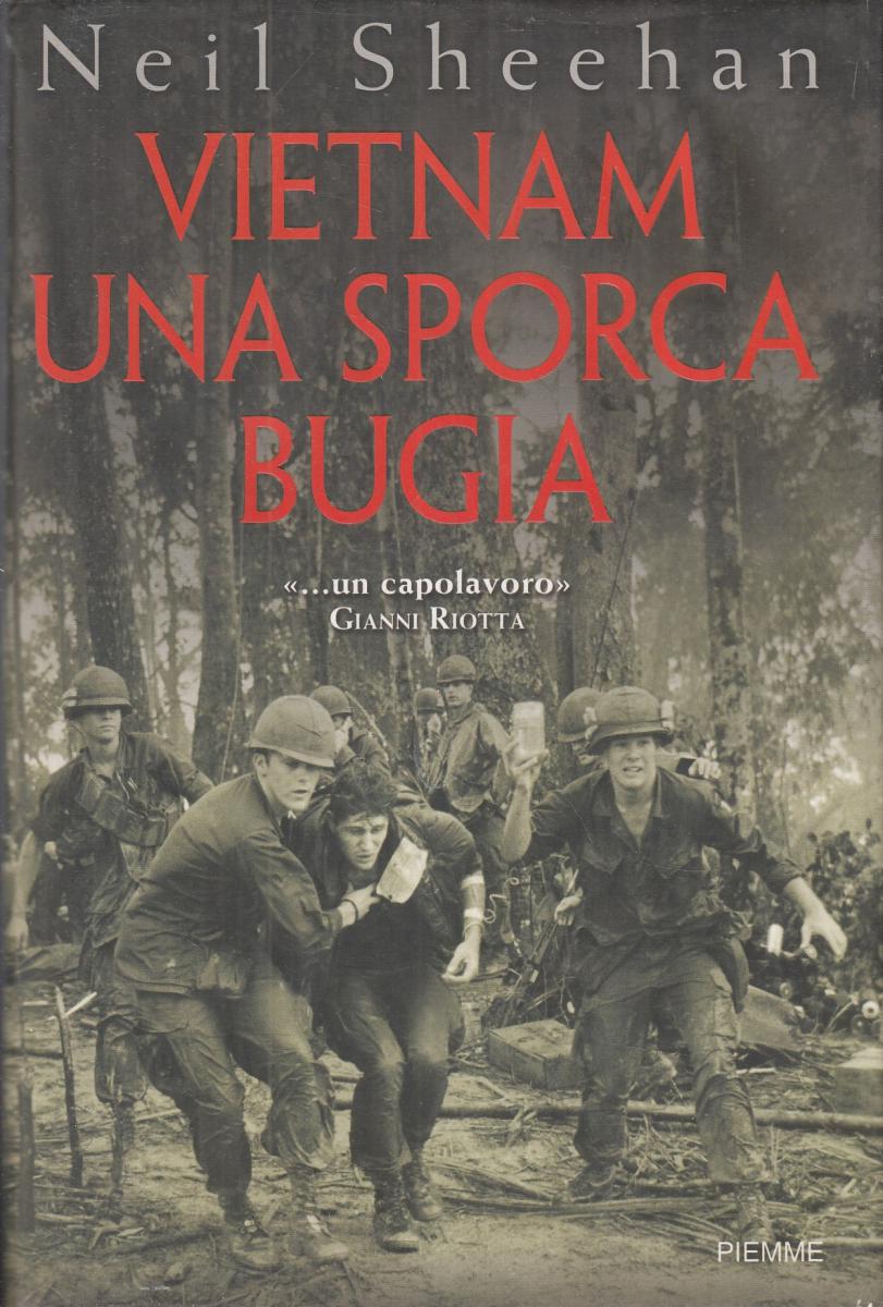 LN2- VIETNAM UNA SPORCA BUGIA - NEIL SHEEHAN - PIEMME - CS- JXS117