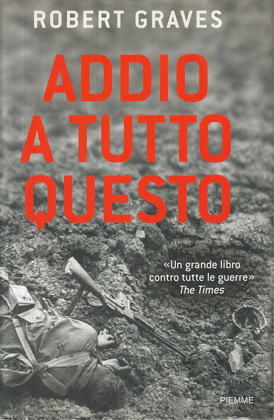LN- ADDIO A TUTTO QUESTO - ROBERT GRAVES - PIEMME --- 2005 - CS - YFS89