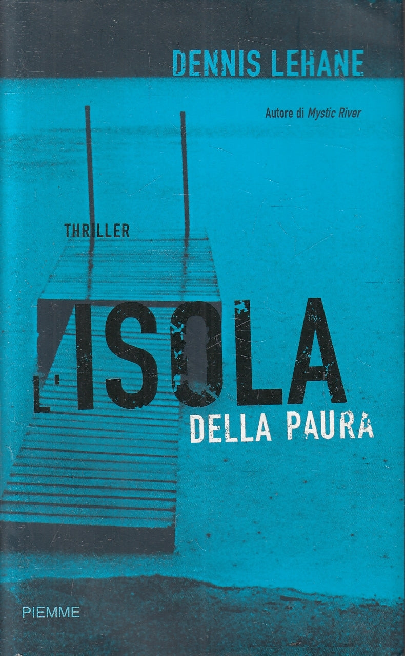 LG- L'ISOLA DELLA PAURA - DENNIS LEHANE - PIEMME --- 2005 - CS - YFS164