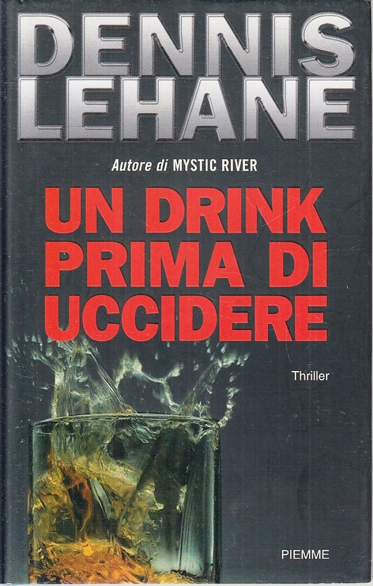 LG- UN DRINK PRIMA DI UCCIDERE - DENNIS LEHANE - PIEMME --- 2014 - CS - ZFS103