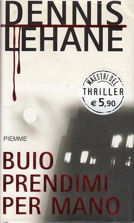 LN- BUIO PRENDIMI PER MANO- LEHANE- PIEMME- MAESTRI THRILLER-- 2004- CS- ZDS545