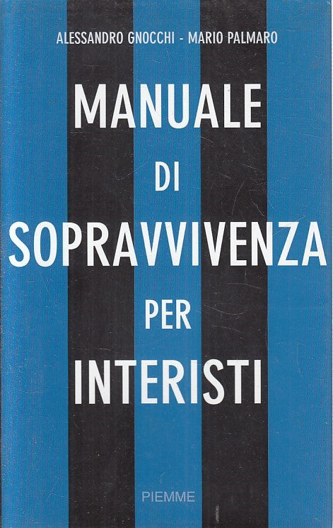 LN2- MANUALE SOPRAVVIVENZA PER INTERISTI - GNOCCHI PALMARO - PIEMME - BS- JXS202