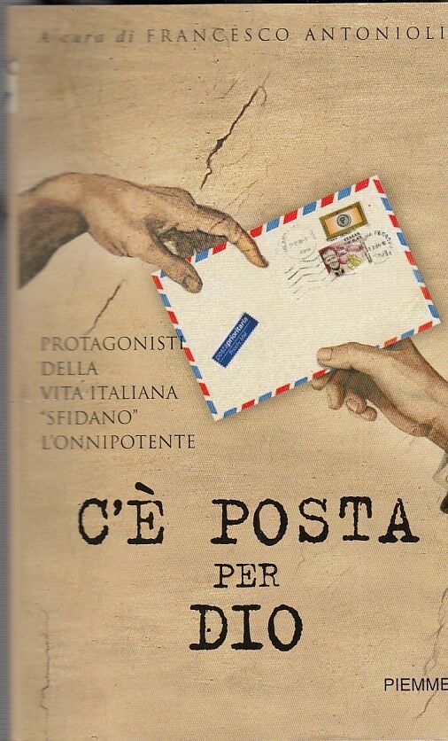 C'E' POSTA PER DIO - FRANCESCO ANTONIOLI - PIEMME --- 2005 - B - ZDS398