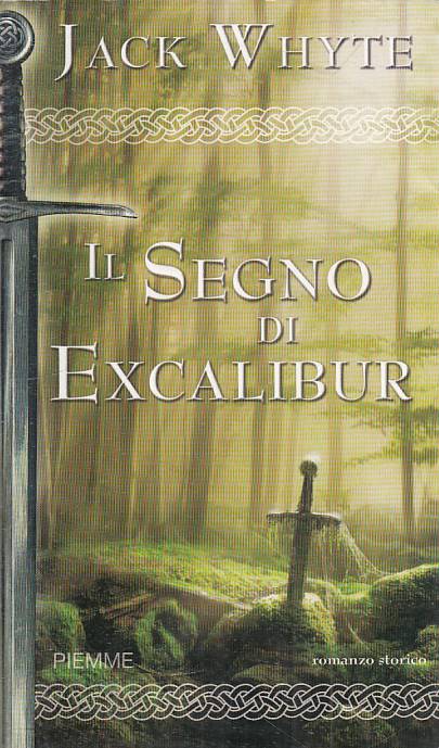 LN- IL SEGNO DI EXCALIBUR CRONACHE CAMELOT- WHYTE- PIEMME --- 2006 - BS - YFS561