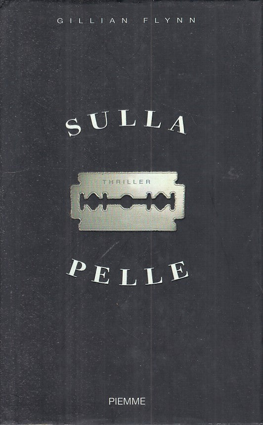 LG- SULLA PELLE - GILLIAN FLYNN - PIEMME -- 1a ED. - 2008 - CS - ZFS324