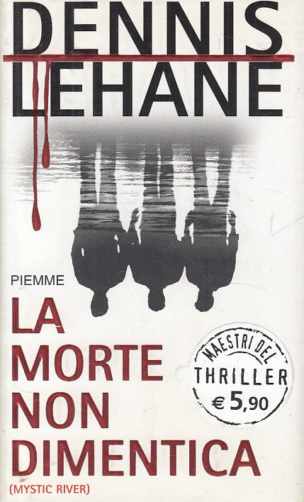 LG- LA MORTE NON DIMENTICA- LEHANE- PIEMME- MAESTRI THRILLER-- 2005- CS - YFS605