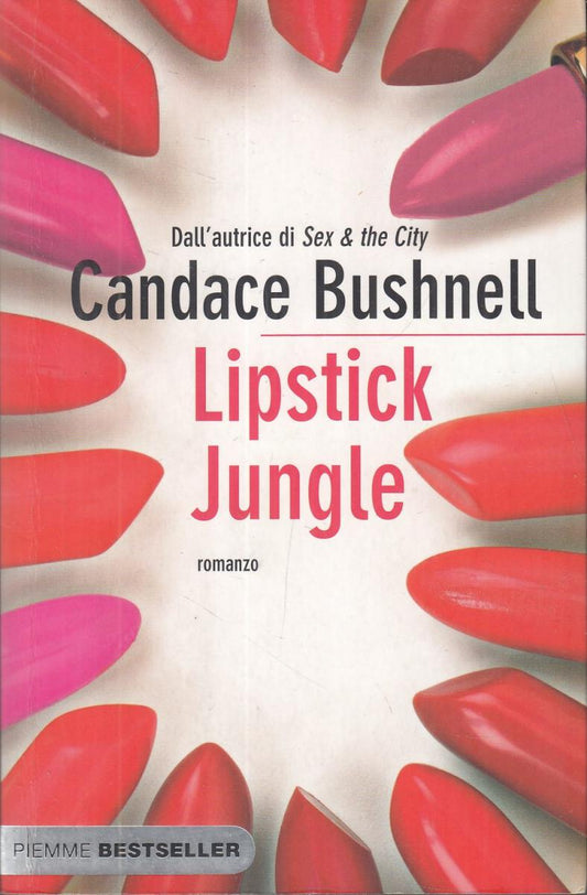 LN2- LIPSTICK JUNGLE - CANDACE BUSHNELL - PIEMME BESTSELLER - B - JXS100