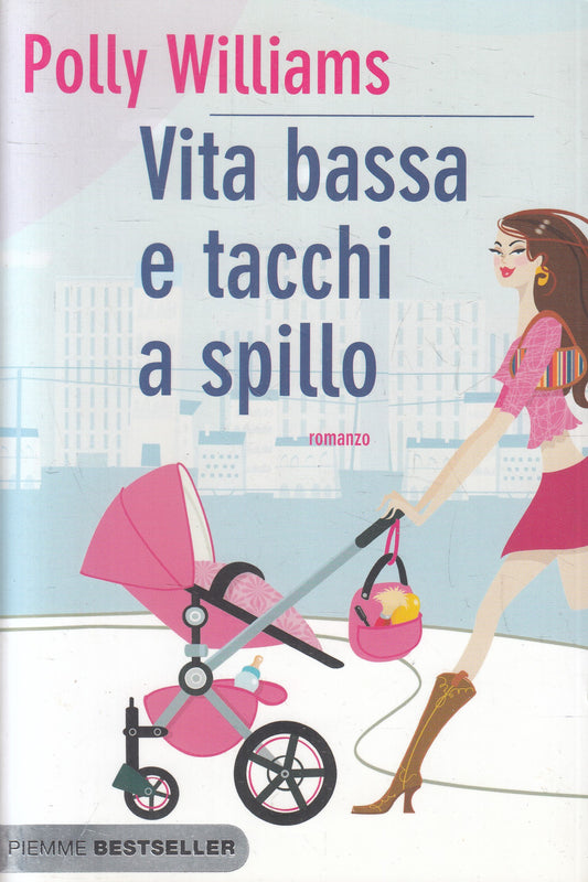 LN2- VITA BASSA E TACCHI A SPILLO - POLLY WILLIAMS - PIEMME - B - JXS237